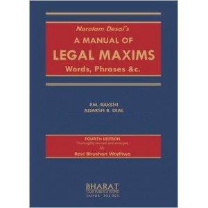 Narotam Desai’s A Manual Of Legal Maxims Words, Phrases &c. by P. M. Bakshi, Adarsh B. Dial | Bharat Law Publication